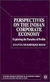Perspectives On the Indian Corporate Economy: Exploring the Paradox of Profits (International Political Economy)