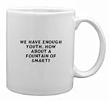 We have enough youth, how about a Fountain of Smart? Mug