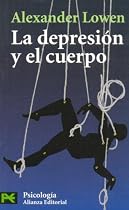 La depresion y el cuerpo/ Depression and the body: La base biologica de la fe y la realidad/ The Biological Basis of Faith and Reality (Ciencias Sociales / Social Science) (Spanish Edition)