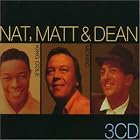 Click here to buy Nat, Matt and Dean by Nat King Cole, Matt Monro, and Dean Martin .