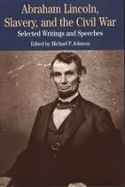Abraham Lincoln, Slavery and the Civil War: Selected Writings and Speeches (Bedford Series in History & Culture)