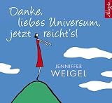 Danke, liebes Universum, jetzt reicht's!: Aus dem Leben einer spirituellen Sucherin (3 CDs) - Jenniffer Weigel