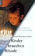 Kinder brauchen Rituale. Ein Leitfaden f�r Eltern und Erziehende