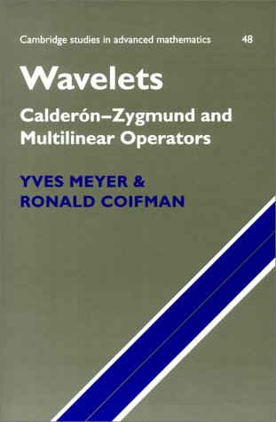 Wavelets: Calderón-Zygmund and Multilinear Operators (Cambridge Studies in Advanced Mathematics)