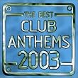 The Best Club Anthems...Ever 2003