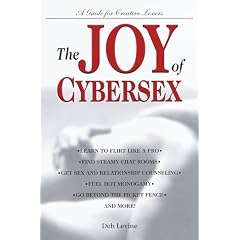 The Joy of Cybersex: A Creative Guide for Lovers