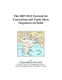 The 2007-2012 Outlook for Convention and Trade Show Organizers in India