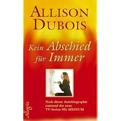 Kein Abschied f�r immer: Die ungew�hnliche Geschichte einer hellsichtigen Begabten