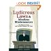Ludicrous Laws and Mindless Misdemeanors: The Silliest Lawsuits and Unruliest Rulings of All Times