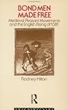 Bond Men Made Free: Medieval Peasant Movements and the English Rising of 1831