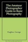 The 'Amateur photographer' guide to basic photography