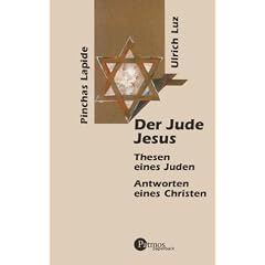 Der Jude Jesus: Thesen eines Juden. Antworten eines Christen