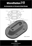Microstation V8: An Introduction to Computer-Aided Design
