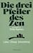 Die drei Pfeiler des Zen. Lehre - Übung - Erleuchtung