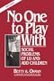 No One to Play with: Social Problems of LD and ADD Children, Revised Edition