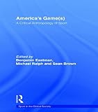 America's game(s) : a critical anthropology of sport