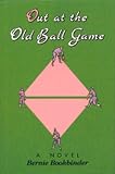 Out at the Old Ball Game: A Novel