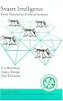 Swarm Intelligence: From Natural to Artificial Systems (Santa Fe Institute Studies in the Sciences of Complexity Proceedings)