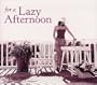 For a Lazy Afternoon