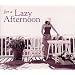 For a Lazy Afternoon (Dig)