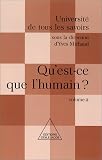 Revue Odile Jacob  / Université de tous les savoirs. 2, Qu'est-ce que l'humain?
