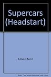 Super cars : the history and the magic explained in glorious colour
