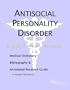 Antisocial Personality Disorder - A Medical Dictionary, Bibliography, and Annotated Research Guide to Internet References