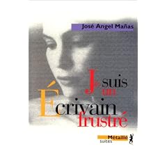 Je suis un �crivain frustre