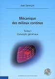 Mécanique des milieux continus : Tome 1 : Concepts généraux (1Cédérom)