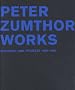 Peter Zumthor Works: Buildings and Projects, 1979-1997