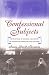 Book Confessional Subjects: Revelations of Gender and Power in Victorian Literature and Culture