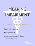 Hearing Impairment - A Medical Dictionary, Bibliography, and Annotated Research Guide to Internet References