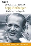 Sepp Herberger. Ein Leben, eine Legende.