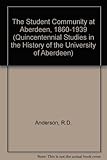 The student community at Aberdeen, 1860-1939