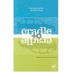 Produkt-Bild: Cradle to Cradle: Remaking the Way We Make Things [ CRADLE TO CRADLE: REMAKING THE WAY WE MAKE THINGS ] by McDonough, William (Author) Apr-22-2002 [ Paperback ]
