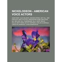 Nickelodeon - American Voice Actors: Adam West, Alec Baldwin, Amanda Bynes, Amy Hill, Amy Poehler, Andy Richter, Annasophia Robb, Ben Stein, Bill Bell
