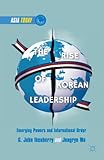 The rise of Korean leadership : emerging powers and liberal international order