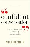 Confident Conversation: How to Communicate Successfully in Any Situation