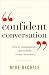 Confident Conversation: How to Communicate Successfully in Any Situation