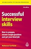 Successful interview skills : how to prepare, answer tough questions and get your ideal job