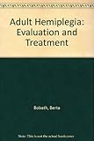 Adult hemiplegia: evaluation and treatment