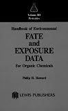 Handbook of Environmental Fate and Exposure Data: For Organic Chemicals, Volume III Pesticides: Pesticides v. 3 (Handbook of Environmental Fate and Exposure Data for Organic Chemicals)