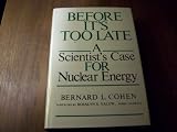 Before It's Too Late: A Scientist's Case for Nuclear Energy