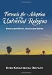 Towards the Adoption of The Universal Religion: A time to speak like this, a time to speak like that