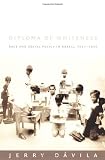Diploma of Whiteness: Race and Social Policy in Brazil, 1917–1945