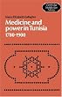 Medicine and Power in Tunisia, 1780-1900 (Cambridge Middle East Library)
