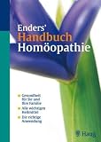 Enders Handbuch Hom&ouml;opathie: Gesundheit f&uuml;r Sie und Ihre Familie - Alle wichtigen Heilmittel - Die richtige Anwendung - Norbert Enders