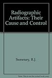 Radiographic artifacts : their cause and control