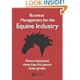 Business Management for the Equine Industry by Sharon Eastwood, Anne-Lise Riis Jensen, and Anna Jordon