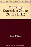 Mortality statistics : cause [1990] : review of the Registrar General on deaths by cause, sex and age, in England and Wales, 1990 : laid before Parliament pursuant to Section 19 Registration Service A